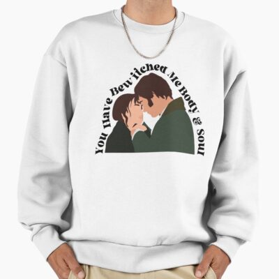 Pride And Prejudice You Have Bewitched Me Sweatshirt
